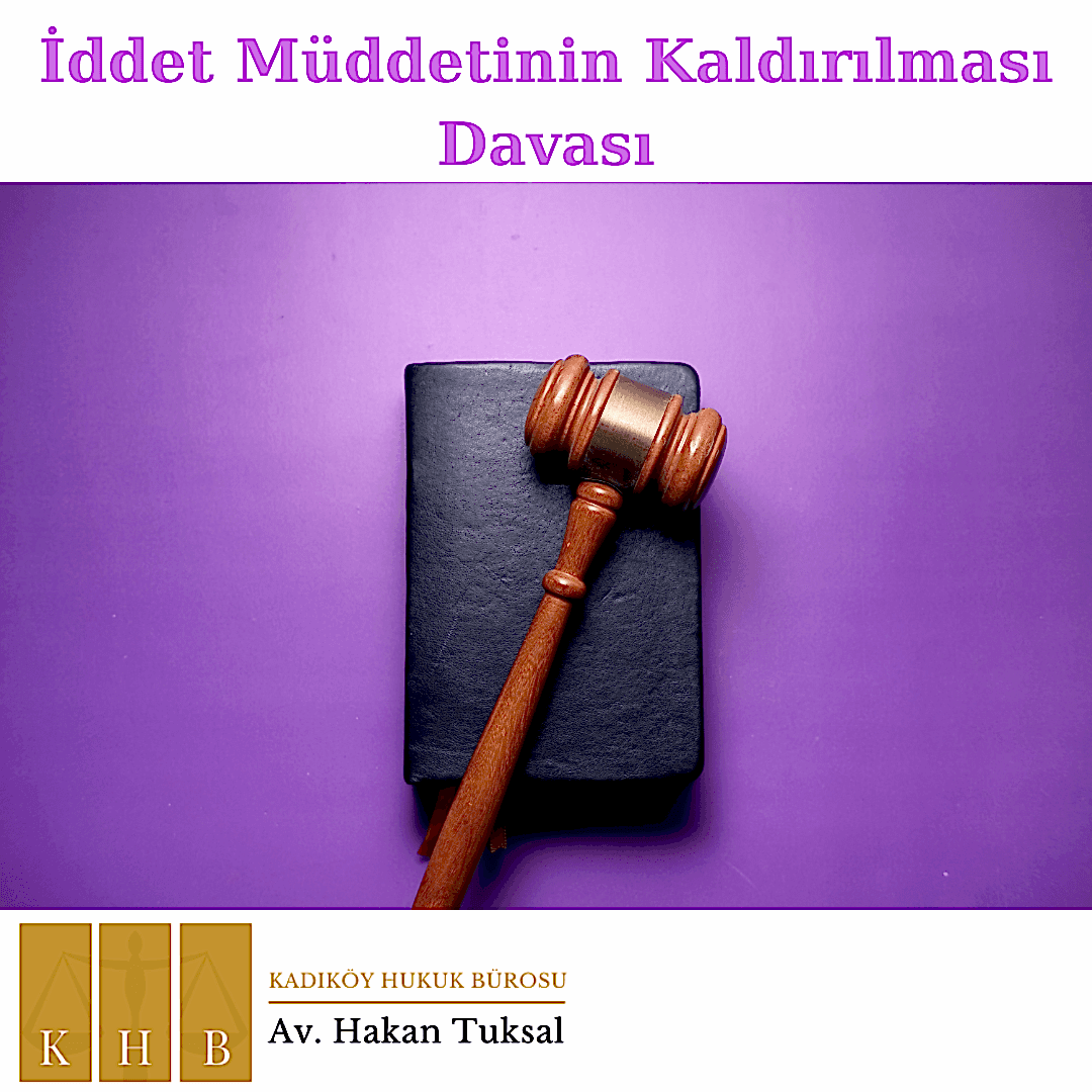 İddet Müddetinin Kaldırılması Davası