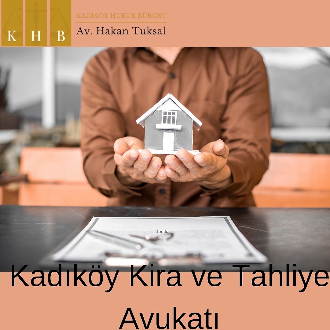 Kadıköy Kira ve Tahliye Avukatı